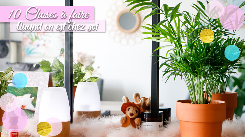 10-choses-a-faire-chez-soi